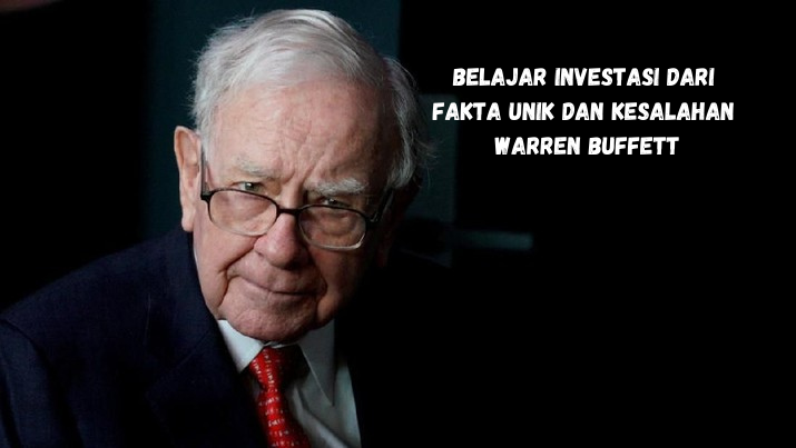 Belajar Investasi Dari Fakta Unik dan Kesalahan Warren Buffett