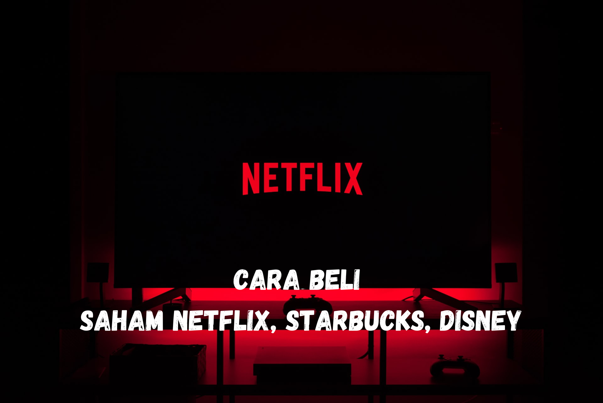 Cara Beli Saham Netflix, Starbucks, Disney