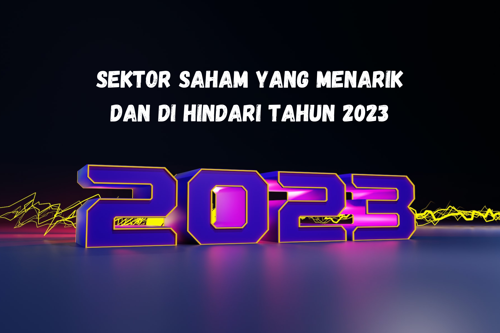 Sektor Saham yang Menarik dan Di Hindari Tahun 2023